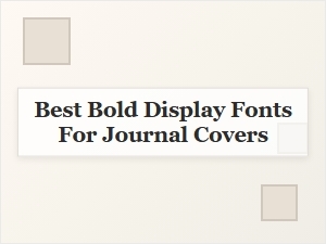 Best Bold Display Fonts for Journal Covers