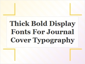 Bold Display Fonts That Elevate Journal Cover Design