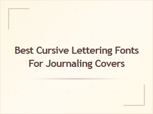 Best Cursive Lettering Fonts for Beautiful Journaling Covers