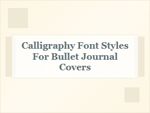 Elegant Calligraphy Font Styles for Stunning Bullet Journal Covers