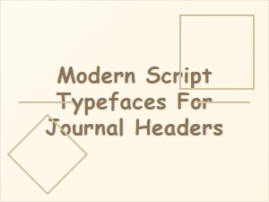 Modern Script Typefaces for Journal Headers