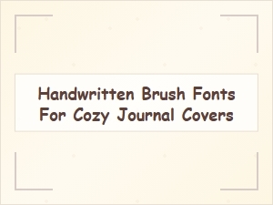 Cozy Journal Cover Fonts: Handwritten Brush Styles for a Warm Aesthetic