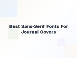 Best Sans-Serif Fonts for Journal Covers