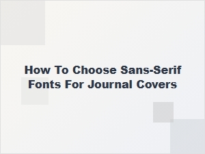 How to Choose Sans-Serif Fonts for Journal Covers: a Complete Guide