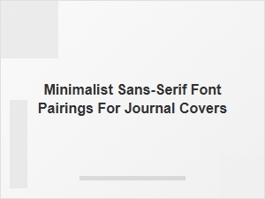 Minimalist Sans-Serif Font Pairings for Journal Covers